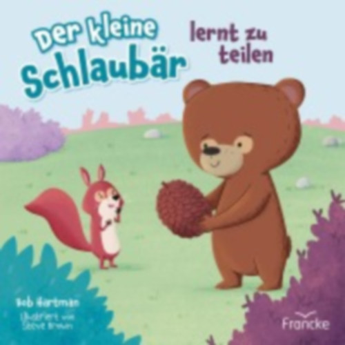 Hartman, Bob: Der kleine Schlaubär lernt zu teilen idegen
