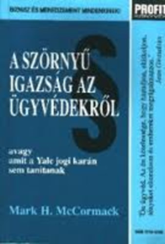 Mark H. McCormack: A szörnyű igazság az ügyvédekről avagy amit a Yale jogi karán sem... antikvár
