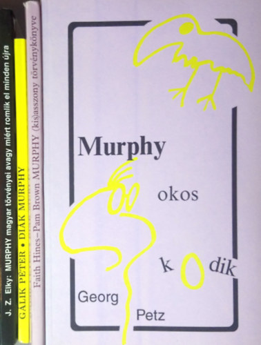 J. Z. Elky, Gálik Péter, Hines, Faith-Brown, Pam, Georg Petz: Murphy könyvek (4 db): Murphy magyar törvényei + Diák Murphy + Murphy (kis)asszony törvénykönyve + Murphy okoskodik könyv