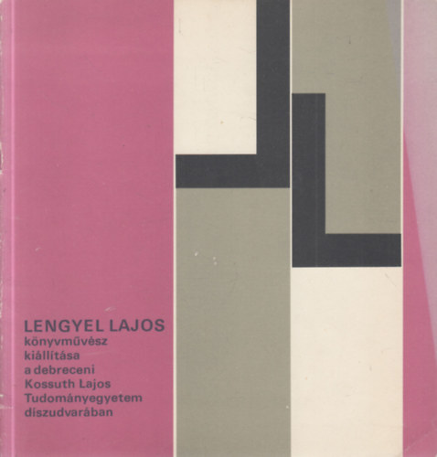 Dr. Bot Györgyné (szerk.): Lengyel Lajos könyvművész kiállítása a debreceni Kossuth Lajos Tudományegyetem díszudvarában antikvár