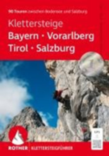 Werner, Paul - Huttenlocher, Thomas - Baur, Stephan - Baur, Sebastian: Klettersteige Bayern - Vorarlberg - Tirol - Salzburg idegen