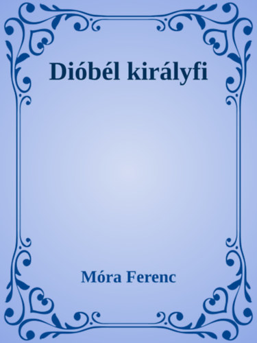 Móra Ferenc: Dióbél királyfi e-Könyv