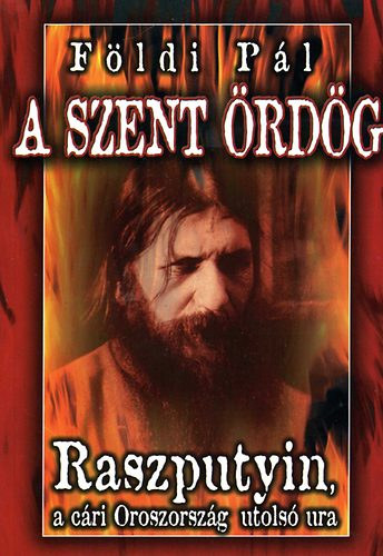 Földi Pál: A szent ördög - Raszputyin, a cári Oroszország utolsó ura antikvár
