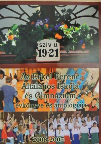 Maksa Katalin (szerk.): Az Erkel Ferenc Általános Iskola és Gimnázium évkönyve és antológiája 2006-2007 - Dedikált antikvár