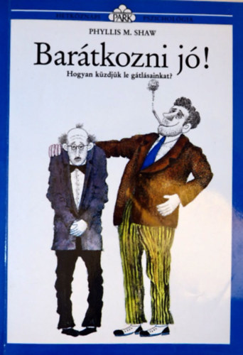Phyllis M. Shaw: Barátkozni jó! Hogyan küzdjük le a gátlásainkat antikvár