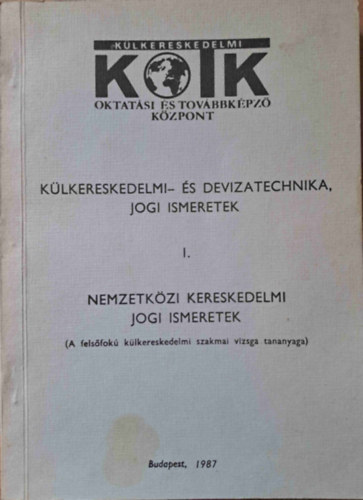 Dr. Bánrévy Gábor: Külkereskedelmi és devizatechnika, jogi ismeretek I. - Nemzetközi kereskedelmi jogi ismeretek antikvár