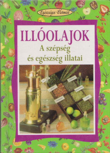 Stefania Del Principe; Luigi Mondo: Illóolajok - A szépség és egészség illatai (Egészséges életmód) antikvár