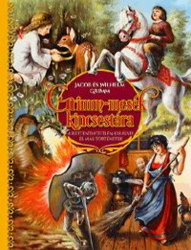 Jacob Grimm, Grimm, Wilhelm: Grimm-mesék kincsestára - A rettenthetetlen királyfi és más történetek könyv