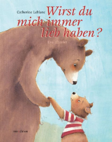 Leblanc, Catherine: Wirst du mich immer liebhaben ...? idegen