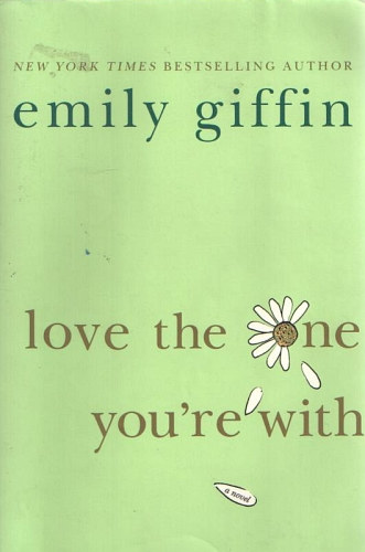 Emily Giffin: Love the One You're with idegen