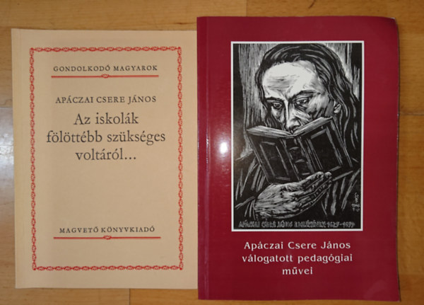 Apáczai Csere János: 2 Apáczai Csere János 2 kötete: Az iskolák fölöttéb szükséges voltáról..., Apáczai Csere János válogatott pedagógiai művei antikvár