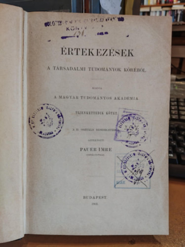 Pauer Imre, Carlyle Tamás, Dr. Gaál Jenő, Nagy Ernő, Schvarcz Gyula, Dr. Ráth Zoltán, Concha Győző, Dr. Hegedűs Loránt, Reiner János, Földes Béla, Thirring Gusztáv: Értekezések a társadalmi tudományok köréből (tizenkettedik kötet) - A II. osztály rendeletéből könyv