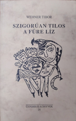 Wehner Tibor: SZIGORÚAN TILOS A FŰRE LÍZ antikvár