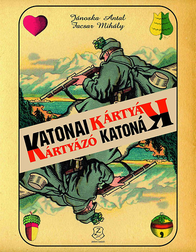 Jánoska Antal; Facsar Mihály: Katonai kártyák - kártyázó katonák antikvár