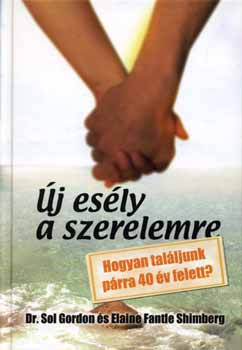 Dr. Sol Gordon, Elaine Fantle Shimberg: Új esély a szerelemre - Hogyan találjunk párra 40 év felett? antikvár