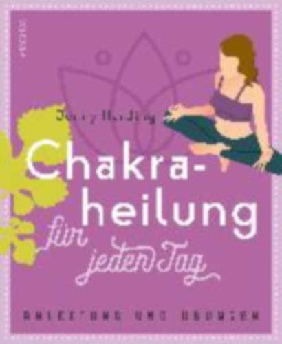 Harding, Jennie: Chakraheilung für jeden Tag idegen