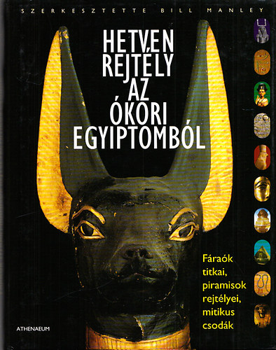 Bill Manley: Hetven rejtély az ókori Egyiptomból (Fáraók titkai, piramisok rejtélyei, mitikus csodák) antikvár
