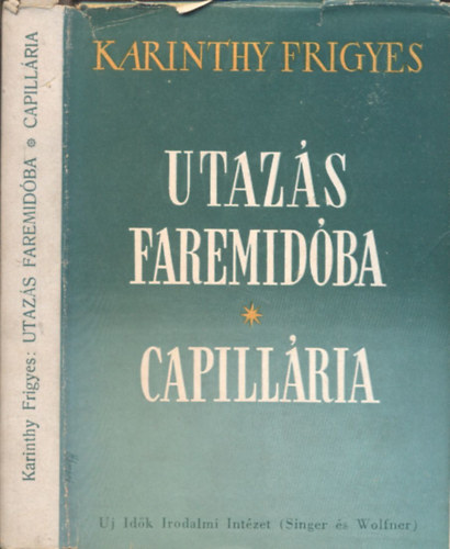 Karinthy Frigyes: Utazás Faremidóba - Capillária (2 mű egy kötetben) |  antikvár | bookline