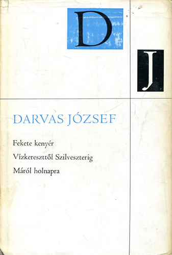 Darvas József: Fekete kenyér-Vízkerszttől sziveszterig-Máról holnapra antikvár