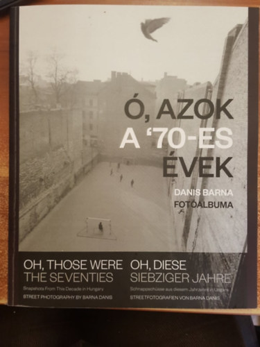 Danis Barna: Ó, Azok a '70-es Évek antikvár