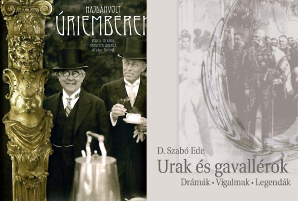 Vertel Beatrix Acsády György Kreutzer, D. Szabó Endre: 2 db könyv úriemberekről: Hajdanvolt úriemberek + Urak és gavallérok - Drámák - Vigalmak - Legendák antikvár