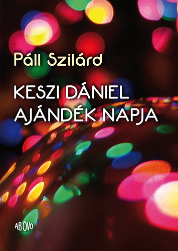 Páll Szilárd: Keszi Dániel ajándék napja könyv