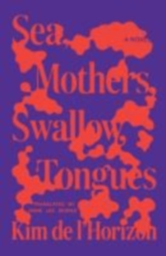 de l'Horizon, Kim: Sea, Mothers, Swallow, Tongues idegen