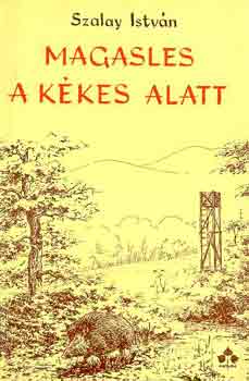 Szalay István: Magasles a Kékes alatt antikvár
