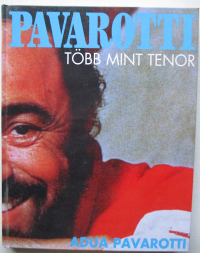 Adua Pavarotti: Pavarotti több mint tenor antikvár