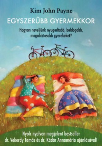 Kim John Payne: Egyszerűbb gyermekkor - Hogyan neveljünk nyugodtabb, boldogabb, magabiztosabb gyerekeket? antikvár