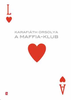 Karafiáth Orsolya: A Maffia-klub könyv