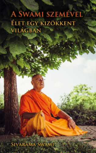 Swami, Sivarama: A Swami szemével, élet egy kizökkent világban - Dedikált antikvár