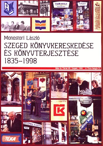 Monostori László: Szeged könyvkereskedése és könyvterjesztése 1835-1998 antikvár