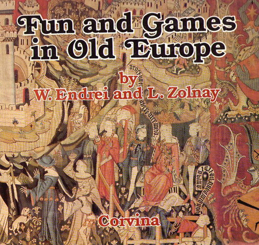 W. Endrei-L. Zolnay: Fun and games in old Europe antikvár