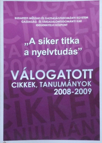 Dr. Kelemen Éva - Dr. Sárvári Judit (szerk.): "A siker titka a nyelvtudás" - Válogatott cikkek, tanulmányok, 2008-2009 antikvár
