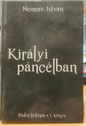 Nemere István: Királyi páncélban - Zádor-trilógia 1. könyv antikvár