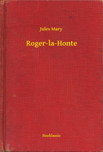 Jules Mary: Roger-la-Honte e-Könyv