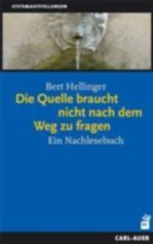 Hellinger, Bert: Hellinger, B: Quelle braucht nicht idegen