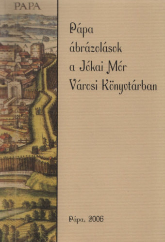 Herman István (szerkesztő): Pápa ábrázolások a Jókai Mór Városi Könyvtárban antikvár