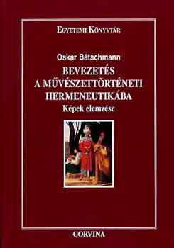 Oskar Bätschmann: Bevezetés a művészettörténeti hermeneutikába antikvár