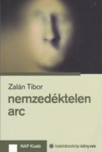 Zalán Tibor: Nemzedéktelen arc könyv