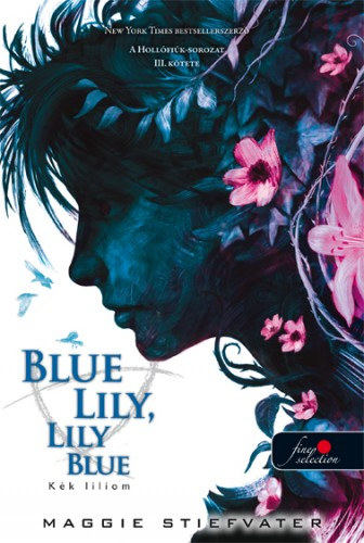 Maggie Stiefvater: Blue Lily, Lily Blue - Kék liliom - kemény kötés könyv
