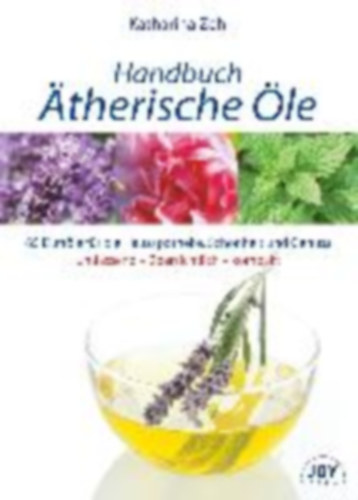 Zeh, Katharina: Handbuch Ätherische Öle idegen