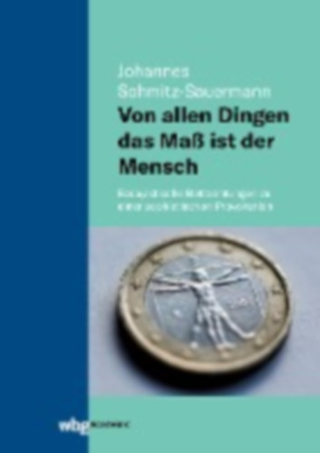 Schmitz-Sauermann, Johannes: Von allen Dingen das Maß ist der Mensch idegen