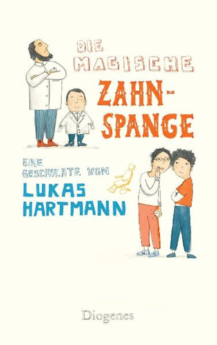 Hartmann, Lukas: Die magische Zahnspange idegen