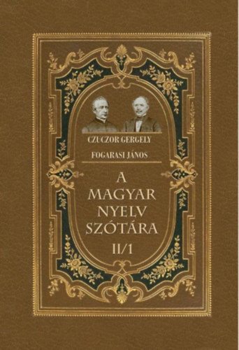 Czuczor Gergely, Fogarasi János: A magyar nyelv szótára II/1 könyv