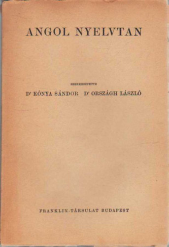 Kónya Sándor, Országh László: Angol nyelvtan a gimnázium és lteánygimnázium V-VIII. oszáya számára antikvár