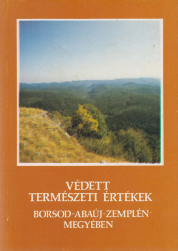 Gyulai Iván: Védett természeti értékek Borsod-Abaúj-Zemplén megyében antikvár