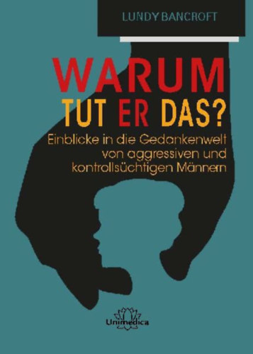 Bancroft, Lundy: Warum tut er das? idegen
