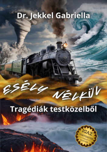 Dr. Jekkel Gabriella: Esély nélkül - Tragédiák testközelből könyv